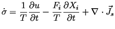 $\displaystyle \dot{\sigma} = \frac{1}{T} \frac{\partial u }{\partial t} - \frac{{F}_i}{T} \frac{\partial X_i }{\partial t} + \nabla \cdot \ensuremath{\vec{J}}_s$