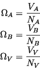 \begin{displaymath}\begin{split}\Omega_A = \frac{V_A}{N_{A}}\\  \Omega_B = \frac{V_B}{N_{B}}\\  \Omega_V = \frac{V_V}{N_{V}} \end{split}\end{displaymath}
