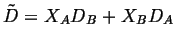 $ \tilde{D} = X_A D_B + X_B D_A$