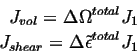 \begin{displaymath}\begin{split}J_{vol} = \Delta \Omega^{total} J_1\\  J_{shear} = \Delta \tilde{\epsilon}^{total} J_1 \end{split}\end{displaymath}