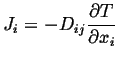 $\displaystyle J_i = -D_{ij} \frac{\partial T}{\partial x_i}$
