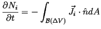 $\displaystyle \ensuremath{\frac{\partial{N_i}}{\partial{t}}}= - \int_{\mathcal{B}(\Delta V)} \ensuremath{\vec{J}}_i \cdot \hat{n} dA$