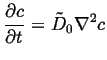 $\displaystyle \ensuremath{\frac{\partial{c}}{\partial{t}}}= \tilde{D}_0 \nabla^2 c$