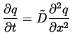 $\displaystyle \ensuremath{\frac{\partial{q}}{\partial{t}}}= \tilde{D} \ensuremath{\frac{\partial^2{q}}{\partial{x}^2}}$