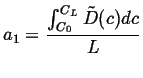 $\displaystyle a_1 = \frac{ \int_{C_0}^{C_L} \tilde{D} (c) dc}{L}$