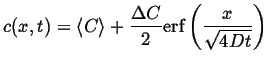 $\displaystyle c(x,t) = \ensuremath{\langle C \rangle}+ \frac{\Delta C}{2}\ensuremath{\mbox{erf}}\left( \ensuremath{\frac{x}{\sqrt{4 D t}}}\right)$