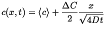 $\displaystyle c(x,t) = \ensuremath{\langle c \rangle}+ \frac{\Delta C}{2} \ensuremath{\frac{x}{\sqrt{4 D t}}}$