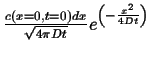 $ \frac{c(x=0,t=0) dx}{\sqrt{4 \pi D t}} e^{\left(-\frac{x^2}{4 D t}\right)}$