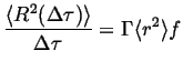 $\displaystyle \frac{\ensuremath{\langle R^2(\Delta \tau) \rangle}}{\Delta \tau} = \Gamma \ensuremath{\langle r^2 \rangle}f$
