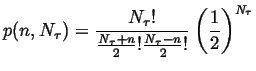 $\displaystyle p(n, N_\tau) = \frac{N_\tau !}{\frac{N_\tau + n}{2} ! \frac{N_\tau - n}{2} !} \left(\frac{1}{2}\right)^{N_\tau}$