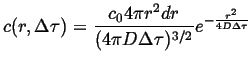 $\displaystyle c(r, \Delta \tau) = \frac {c_0 4 \pi r^2 dr} {(4 \pi D \Delta \tau)^{3/2}} e^{-\frac{r^2}{4 D \Delta \tau}}$