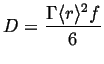 $\displaystyle D = \frac{\Gamma \ensuremath{\langle r \rangle}^2 f}{6}$