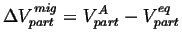 $\displaystyle \Delta V_{part}^{mig} = V_{part}^{A} - V_{part}^{eq}$