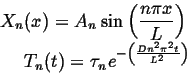 \begin{displaymath}\begin{split}X_n(x) = A_n \sin \left( \frac{n \pi x}{L} \righ...
...au_n e^{-\left( \frac{ D n^2 \pi^2 t}{L^2} \right)} \end{split}\end{displaymath}