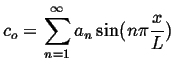 $\displaystyle c_o = \sum_{n=1}^{\infty} a_n \sin(n \pi \frac{x}{L} )$