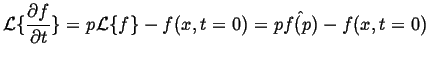 $\displaystyle {\ensuremath{\cal L}}\{\frac{\partial f}{\partial t}\} = p {\ensuremath{\cal L}}\{f\} - f(x,t=0) = p \hat{f(p)} - f(x,t=0)$