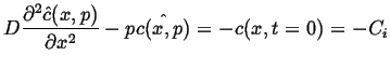 $\displaystyle D \ensuremath{\frac{\partial^2{\hat{c}(x,p)}}{\partial{x}^2}}- p \hat{c(x,p)} = - c(x,t=0) = -C_i$