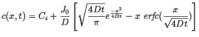 $\displaystyle c(x,t) = C_i + \frac{J_0}{D} \left[ \sqrt{\frac{4Dt}{\pi}} e^{\frac{-x^2}{4Dt}} - x \; \mbox{\em {erfc}}(\frac{x}{\sqrt{4Dt}})\right]$
