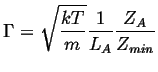 $\displaystyle \Gamma = \sqrt{\frac{kT}{m}} \frac{1}{L_A} \frac{Z_A}{Z_{min}}$