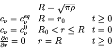 \begin{displaymath}\begin{array}{lll} & R = \sqrt{\pi \rho} &\\  c_\nu = c_\nu^{...
...c{\partial c}{\partial r} = 0 & r = R & t \geq 0\\  \end{array}\end{displaymath}