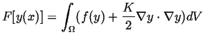 $\displaystyle F[y(x)] = \int_\Omega ( f(y) + \frac{K}{2} \nabla y \cdot \nabla y) dV$