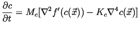 $\displaystyle \frac{\partial c}{\partial t} = M_c [\nabla^2 f'(c(\vec{x})) - K_c \nabla^4 c(\vec{x})]$