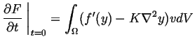 $\displaystyle \frac{\partial F}{\partial t} \ensuremath{\left.\mbox{\rule{0pt}{16pt}}\right\vert}_{t=0} = \int_\Omega ( f'(y) - K \nabla^2 y ) v dV$