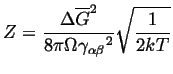 $\displaystyle Z = \frac{{\Delta \ensuremath{\overline{G}}}^2}{8 \pi \Omega {\gamma_{\alpha\beta}}^2} \sqrt{\frac{1}{2kT}}$