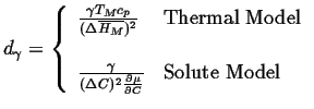 $\displaystyle d_{\gamma} = \left\{ \begin{array}{ll} \frac{\gamma T_M c_p}{(\De...
...C)^2 \frac{\partial \mu}{\partial C}} & \mbox{Solute Model} \end{array} \right.$