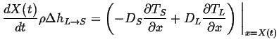 $\displaystyle \ensuremath{\frac{d {X(t)}}{d {t}}}\rho \Delta h_{L \rightarrow S...
...rtial{x}}}\right)\ensuremath{\left.\mbox{\rule{0pt}{16pt}}\right\vert}_{x=X(t)}$