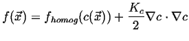 $\displaystyle f(\vec{x}) = f_{homog} (c(\vec{x})) + \frac{K_c}{2} \ensuremath{\nabla}c \cdot \ensuremath{\nabla}c$