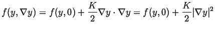 $\displaystyle f(y, \nabla y) = f(y,0) + \frac{K}{2} \nabla y \cdot \nabla y = f(y,0) + \frac{K}{2} \vert\nabla y\vert^2$