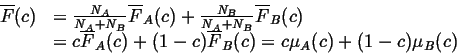 \begin{displaymath}\begin{array}{ll} \overline{F}(c) & = \frac{N_A}{N_A + N_B} \...
... c) \overline{F}_B(c) = c \mu_A(c) + (1-c) \mu_B(c) \end{array}\end{displaymath}