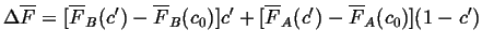 $\displaystyle \Delta \overline{F} = [ \overline{F}_B(c') - \overline{F}_B(c_0)]c' + [ \overline{F}_A(c') - \overline{F}_A(c_0)](1 - c')$