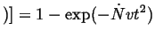$\displaystyle )] = 1 - \exp(- \dot{N} v t^2)$
