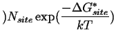 $\displaystyle ) N_{site} \exp(\frac{-\Delta G_{site}^*}{kT})$