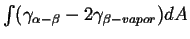 $ \int (\gamma_{\alpha-\beta} - 2 \gamma_{\beta-vapor}) dA$