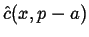$ \hat{c}(x,p-a)$