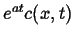 $ e^{at} c(x,t)$