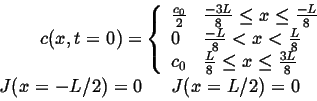 \begin{displaymath}
\begin{split}
c(x,t=0) = & \left\{
\begin{array}{ll}
\frac...
...= -L/2) = 0 & \mbox{\hspace{0.25in}} J(x = L/2) = 0
\end{split}\end{displaymath}