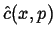 $ \hat{c}(x,p)$