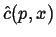 $ \hat{c}(p,x)$