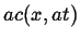 $ a c(x,a t)$