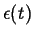 $ \epsilon(t)$