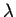 $ \lambda$