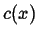 $ c(x)$