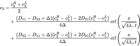 \begin{displaymath}
\begin{split}
c_{2} = &   \frac{c_{2}^{R} + c_{2}^{L}}{2} \...
...,\erf \left(
\frac{x}{\sqrt{4\lambda_{+}t}}\right)
\end{split}\end{displaymath}