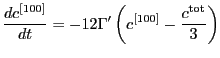 $\displaystyle \frac{dc^{[100]}}{dt} = -12 \Gamma'
\left(
c^{[100]} - \frac{c^\mathrm{tot}}{3}
\right)
$