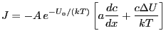 $\displaystyle J = -A   e^{-U_{\circ}/(kT)}
\left[ a \FD {c}{x}+ \frac{c\Delta U}{kT} \right]
$