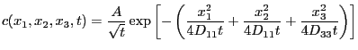 $\displaystyle c(x_1,x_2,x_3,t) = \frac{A}{\sqrt t}
\exp \left[ - \left(
\frac{x_1^2}{4D_{11}t}+\frac{x_2^2}{4D_{11}t}+\frac{x_3^2}{4D_{33}t}
\right) \right]
$